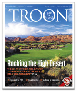 January/February 2015 Issue Cover Story Rocking The High Desert—Quietly — but deservedly — St. George, Utah, has emerged as a legitimate world-class golf destination. Without question, the region's greatest stay-and-play option is the Inn at Entrada and Entrada at Snow Canyon Country Club. Between the scenic surrounds, the luxurious accommodations, and the delightful amenities, this Troon Privé property is an experience without equal. Profile: Ernie Els: Big Easy Does it—Troon Golf & Travel recently had the opportunity to sit down and talk with The Big Easy at the launch of his first ever golf course creation in South East Asia. The Els Club Teluk Datai, in Langkawi, Malaysia, is as spectacular a course as there is. The Loop: Hero: Hot Wheels! Golf Cruser Sport Car—The options for getting around the golf course without using your feet are increasing in both form and function. One of the most innovative is the new Golf Cruser Sport Car, a sporty green machine you'll be proud to drive. Destinations: Magnificent Makai at Princeville—Visiting golfers frequently remark that Princeville Makai Golf Club, set against a backdrop of sharp green mountains plummeting down to oceanfront bluffs and a churning Pacific, is one of the most spectacular courses they have ever played.