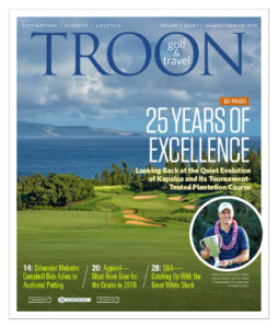 January/February 2016 Issue Cover Story Celebrating 25 Years of Excellence—Kapalua ranks among the best golf resorts in the world. It has been long acknowledged among the best in Hawaii, and as the Plantation Course celebrates its 25th anniversary in 2016, we reflect on how the resort has quietly evolved in those same years to become one of the best anywhere. Q&A: Full Plate For The Shark—Greg Norman may no longer play competitive golf — he only played eight rounds total in 2015 — but that doesn't mean he is retired. In fact the Aussie icon, who turns 61 in February, has never been busier. Apparel: New Year, New Looks—In 2016, look for your favorite golf apparel brands to dedicate more of their product lines to athletic-inspired designs and sportier looks, offering items that translate as easily to the gym as to the links. Privé Spotlight: A Friendly Florida Oasis—Golf is important to the residents and members at Frenchman's Reserve in Palm Beach Gardens, Florida, but it's also very proud to be known as one of the most family friendly clubs in the country.