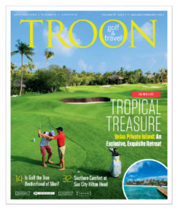 January/February 2017 Issue Cover Story Golf In Paradise—The Remarkable Velaa Private Island in the Maldives. Equipment: 2017 Equipment Preview—There are myriad products introduced at the PGA Merchandise Show in Orlando each year; we picked five we think stand apart from the rest. Spotlight: Part of Something Bigger—At Sun City Hilton Head, three golf courses, good friends, and year-round great weather add up to the perfect retirement lifestyle.