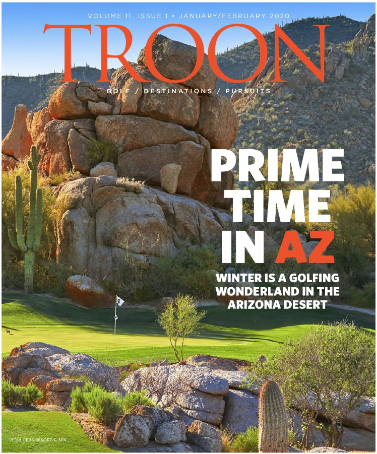 January/February 2020 Issue Cover Story Prime Time in AZ - Winter is a golfing wonderland in the Arizona Desert Profile: Bigger is Better - At Cache Creek Casino Resort, a new hotel wing that's soon to open means golfers can stay and play to their heart's content. And at this gem of a course, there's plenty to love. Live: Perfect Harmony - Members of Arizona's Terravita Country Club are a proud lot these days, and rightfully so. A new clubhouse sets the stage nicely for golf, dining, and so much more. Exclusive: Troon's Secret Weapon - Meet Brianne Kenny, manager of enviromental science, a new position enabling Kenny to share her biology expertise on a company-wide level.