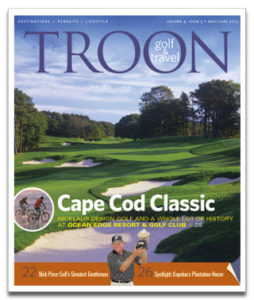 May/June 2013 Issue Cover Story An American Classic: Ocean Edge Resort & Golf Club—Golf is a gentleman's game and, not to be sexist, a gentlewoman's game too. In this issue, we travel to Ocean Edge Resort & Golf Club in Cape Cod, Massachusetts, where gentlepersons have been playing the game for nearly 100 years, albeit not on the same level of quality they do today. After a complete renovation by Nicklaus Golf in 2010, the course nowadays matches the excellence of the hotel, and combined they truly are "An American Classic." Profile: Nick Price: Master of a Maddening Game—Nick Price is one of golf's really good guys. These days his focus is on captaining the International team to a Presidents Cup win. Spotlight: Reinvention of a Kapalua Legend—With a new chef and a tantalizing new menu, The Plantation House at Kapalua Resort is wowing locals and resort guests alike. Equipment: Seeing Red: Nike Golf's Newest Clubs—When Rory McIlroy joined Tiger Woods as a Tour endorser, Nike Golf took another huge step forward. We think the product lives up to the hype.