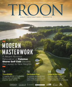 September/October 2019 Issue Cover Story Modern Masterwork - A recent renovation of Potomac Shores Golf Club elevates the layout to new heights Profile: Hill Country Heaven - Discover Austin's Cimarron Hills, one of the best golf communities in the Southwest, where residents enjoy an idyllic setting and an active, creative club calendar. Live: Bridging The Gap - Troon believes that bridging the gap between fitness and the golf course us essential to the future of golf. So does the leadership at The Bay Club. So the two have teamed up to create The Bay Club Academy at several California courses.!