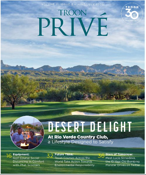 September 2020 Issue Cover Story: School of Success: School of success. Troon's collection of college courses across the U.S. earns high grades. Profile: Green Highways: a Garden State getaway down the Hersey Shore to Seaview Hotel and Golf Club. Live: Women of Troon: In celebration of Women's Golf Day, meet some of Troon's amazing ladies. Exclusive: Troon Privé: a new lifestyle center solidifies Audubon Country Club's stellar standing.